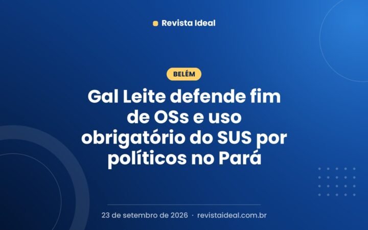 Gal Leite defende fim de OSs e uso obrigatório do SUS por políticos no Pará