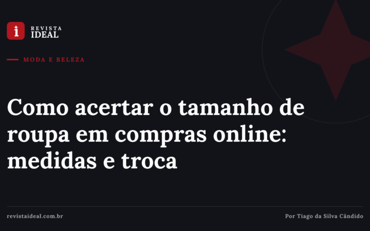 Como acertar o tamanho de roupa em compras online: medidas e troca — Revista Ideal