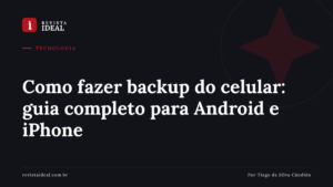 Como fazer backup do celular: guia completo para Android e iPhone — Revista Ideal