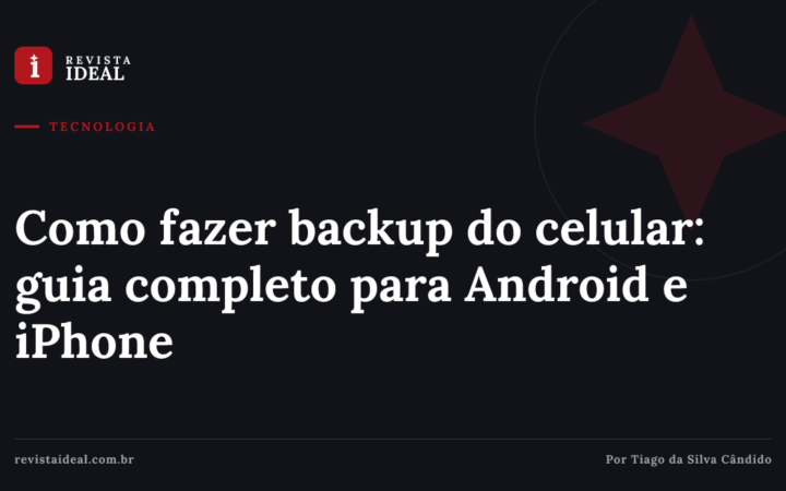 Como fazer backup do celular: guia completo para Android e iPhone — Revista Ideal