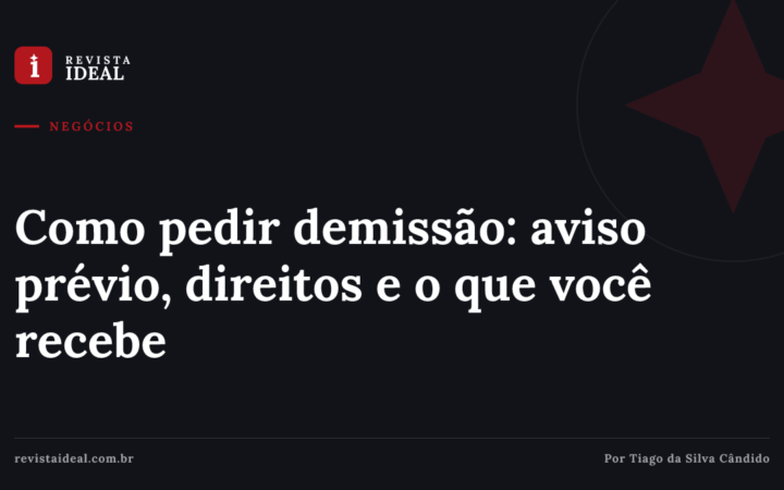 Como pedir demissão: aviso prévio, direitos e o que você recebe — Revista Ideal
