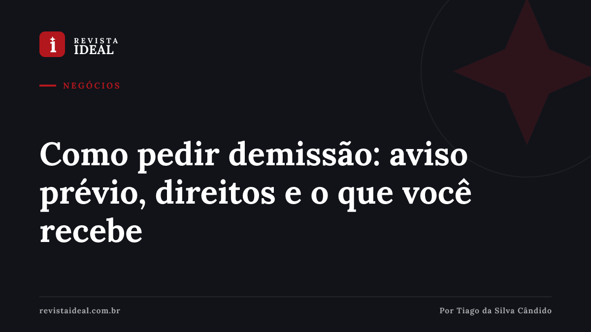 Como pedir demissão: aviso prévio, direitos e o que você recebe — Revista Ideal
