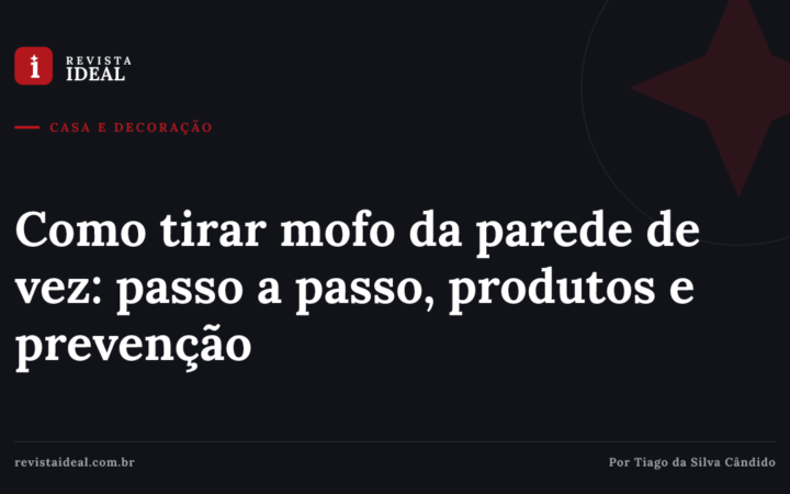 Como tirar mofo da parede de vez: passo a passo, produtos e prevenção — Revista Ideal