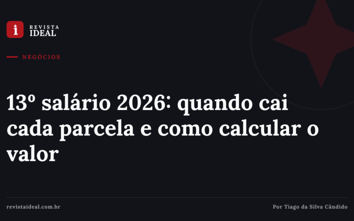 13º salário 2026: quando cai cada parcela e como calcular o valor — Revista Ideal