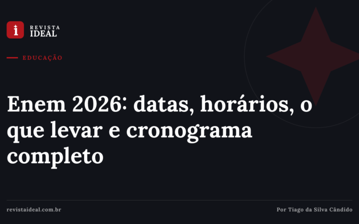 Enem 2026: datas, horários, o que levar e cronograma completo — Revista Ideal