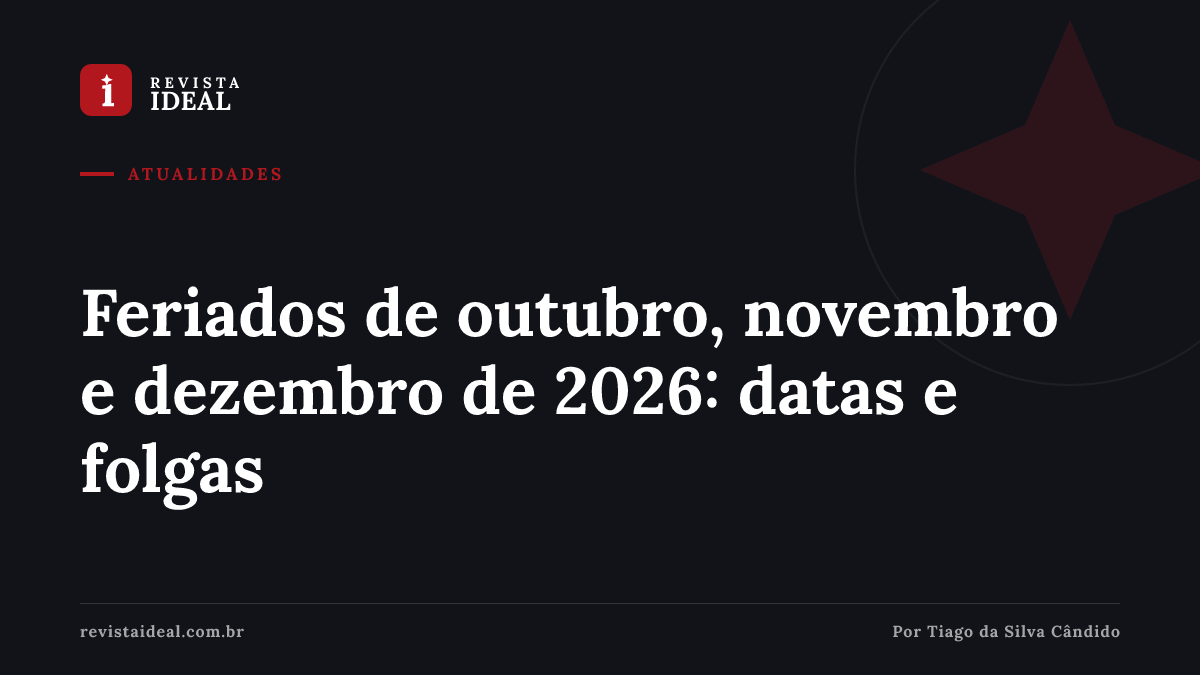 Feriados de outubro, novembro e dezembro de 2026: datas e folgas — Revista Ideal